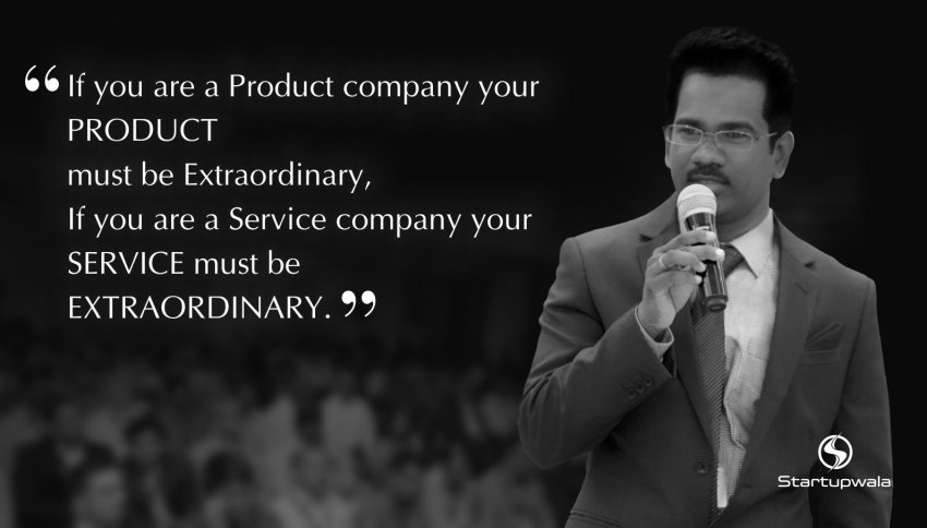 If you are a Product company your PRODUCT must be Extraordinary